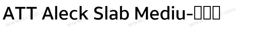 ATT Aleck Slab Mediu字体转换 ATT Aleck Slab Mediu字体转换